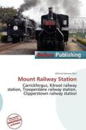 Mount Railway Station edito da Bellum Publishing