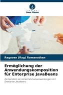 Ermöglichung der Anwendungskomposition für Enterprise JavaBeans di Ragavan (Rag) Ramanathan edito da Verlag Unser Wissen