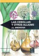 Las cebollas y otros alliums di J. L. Brewster, María Otilia López Buesa edito da Editorial Acribia, S.A.