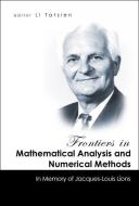 Frontiers In Mathematical Analysis And Numerical Methods: In Memory Of Jacques-louis Lions di Tatsien Li edito da World Scientific Publishing Co Pte Ltd