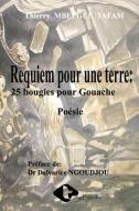 Requiem pour une terre: 25 bougies pour Gouache di Thierry Mbepgue Tafam edito da SALAMANDRE