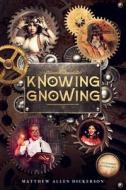 Knowing Gnowing di Dickerson Matthew Allen Dickerson edito da Independently Published