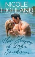 The Shores Of Lake Jackson di Highland Nicole Highland edito da Independently Published