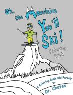 Oh, the Mountains You'll Ski! A Coloring Book Ski Parody di Chutes edito da WildSide Publishing
