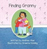 Finding Granny di Andrew Robert Abel edito da Andrew Robert Abel