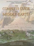 The Complete Guide To Middle-earth di Robert Foster edito da Harpercollins Publishers