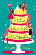 No One Wants to Be Miss Havisham di Brigid Coady edito da HarperCollins Publishers