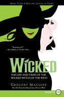 Wicked: Life and Times of the Wicked Witch of the West di Gregory Maguire edito da HARPERLUXE