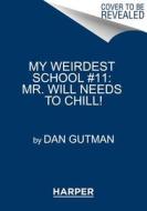 Mr. Will Needs to Chill! di Dan Gutman edito da HARPERCOLLINS