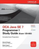 Oca Java Se 7 Programmer I Study Guide (Exam 1z0-803) di Edward G. Finegan, Robert Liguori edito da MCGRAW HILL BOOK CO