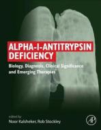 Alpha-1-antitrypsin Deficiency di Noor Kalsheker, Stockley edito da Elsevier Science Publishing Co Inc