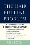 The Hair-Pulling Problem: A Complete Guide to Trichotillomania di Fred Penzel edito da OXFORD UNIV PR