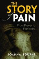 The Story of Pain di Joanna Bourke edito da OUP Oxford