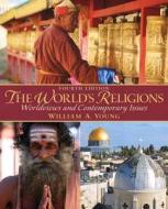The World\'s Religions Plus New Myreligionlab With Pearson Etext - Access Card Package di William A. Young edito da Pearson Education (us)