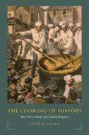 Palmie, S: The Cooking of History di Stephan Palmie edito da The University of Chicago Press