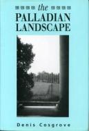 Palladian Landscape di Denis E. Cosgrove edito da Penn State University Press