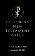 Exploring New Testament Greek di Peter Kevern edito da SCM Press