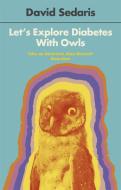 Let's Explore Diabetes With Owls di David Sedaris edito da Little, Brown Book Group