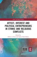 Affect, Interest And Political Entrepreneurs In Ethnic And Religious Conflicts edito da Taylor & Francis Ltd