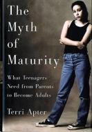 The Myth Of Maturity di T.E. Apter edito da Ww Norton & Co
