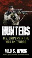 Hunters: U.S. Snipers in the War on Terror di Milo S. Afong edito da BERKLEY BOOKS