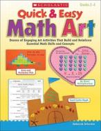 Quick & Easy Math Art: Dozens of Engaging Art Activities That Build and Reinforce Essential Math Skills and Concepts di Deborah Schecter edito da Scholastic Teaching Resources