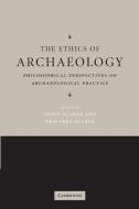 The Ethics of Archaeology edito da Cambridge University Press