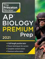 Princeton Review AP Biology Premium Prep, 2021: 6 Practice Tests + Complete Content Review + Strategies & Techniques di The Princeton Review edito da PRINCETON REVIEW