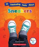 10 Fascinating Facts About Sneakers (Rookie Star: Fact Finder) di Chris Jozefowicz edito da Scholastic Inc.