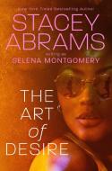 The Art of Desire di Stacey Abrams, Selena Montgomery edito da BERKLEY BOOKS