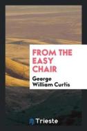 From the Easy Chair di George William Curtis edito da LIGHTNING SOURCE INC