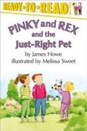 Pinky and Rex and the Just-Right Pet di James Howe edito da ALADDIN