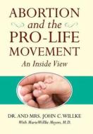 Abortion and the Pro-Life Movement: Hc di John Willke edito da Infinity Publishing (PA)