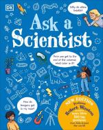 Ask a Scientist (New Edition): Professor Robert Winston Answers More Than 100 Big Questions from Kids Around Th di Robert Winston edito da DK PUB
