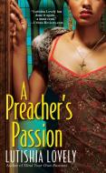 A Preacher's Passion di Lutishia Lovely edito da KENSINGTON PUB CORP