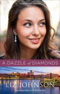 A Dazzle of Diamonds di Liz Johnson edito da FLEMING H REVELL CO
