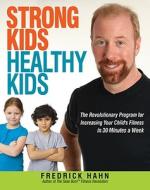 Strong Kids, Healthy Kids di Fredrick Hahn edito da Amacom