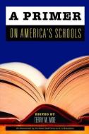 A Primer on America's Schools di Terry M. Moe edito da HOOVER INST PR