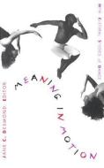 Meaning in Motion di Jane Desmond edito da Duke University Press