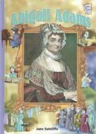 Abigail Adams di Jane Sutcliffe edito da Lerner Publishing Group