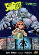 Detective Frankenstein: Book 17 di Alaya Johnson edito da GRAPHIC UNIVERSE