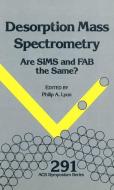 Desorption Mass Spectrometry di Philip A. Lyon, American Chemical Society edito da AMER CHEMICAL SOC