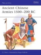 Ancient Chinese Armies, 1500 B.C.-200 B.C. di C.J. Peers edito da Bloomsbury Publishing PLC