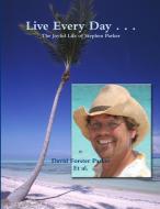 Live Every Day di David Parker edito da PTC Communications