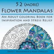 52 (MORE) FLOWER MANDALAS di David J. Bookbinder edito da BOOKBABY