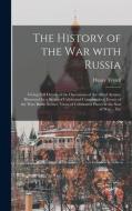The History Of The War With Russia di Tyrrell Henry Tyrrell edito da Legare Street Press