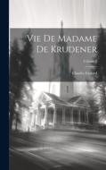 Vie De Madame De Krudener; Volume 2 di Charles Eynard edito da LEGARE STREET PR