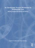 An Emotionally Focused Workbook For Relationship Loss di Clare Rosoman, Kathryn Rheem edito da Taylor & Francis Ltd