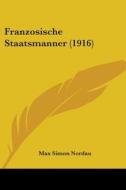 Franzosische Staatsmanner (1916) di Max Simon Nordau edito da Kessinger Publishing