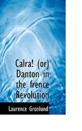 Calra! (or) Danton In The Frence Revolution di Laurence Gronlund edito da Bibliolife